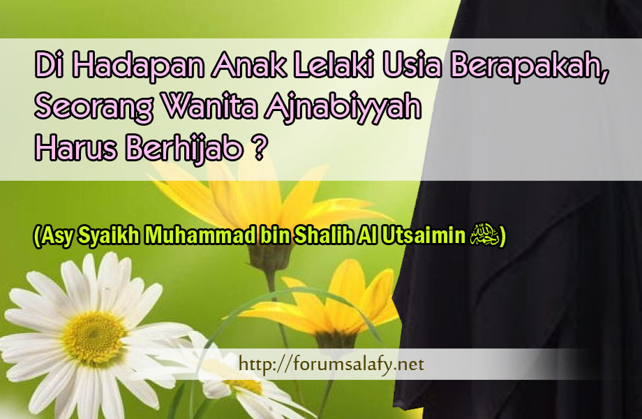 Di Hadapan Anak Lelaki Usia Berapakah Seorang Wanita Ajnabiyyah Harus Berhijab?
