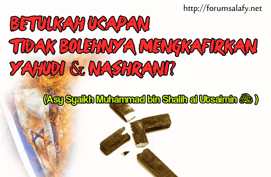 Betulkah Ucapan Tentang Tidak Bolehnya Mengkafirkan Yahudi Dan Nashrani?