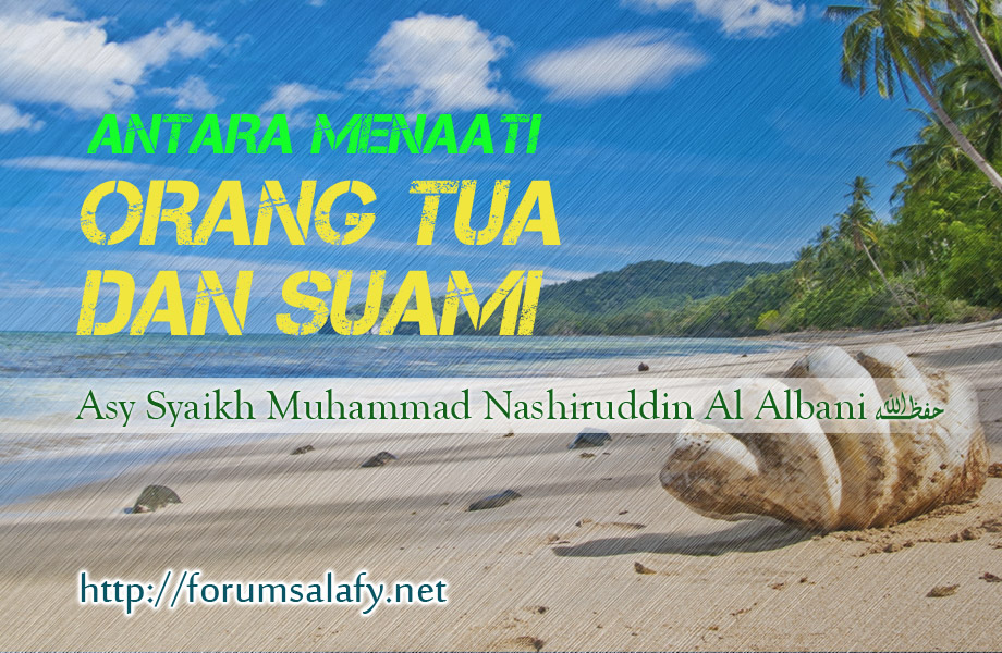 Antara Menaati Orang Tua Dan Suami
