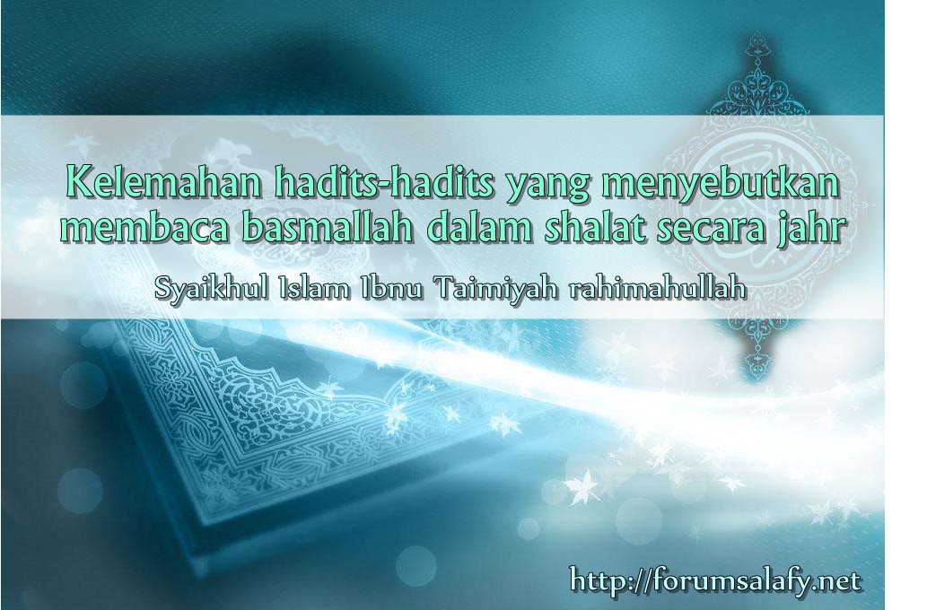 Kelemahan Hadits-hadits Yang Menyebutkan Bacaan Basmalah Secara Jahr