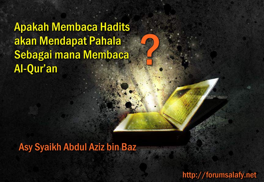 Apakah Membaca Hadits akan Mendapat Pahala sebagaimana Membaca Al-Qur’an