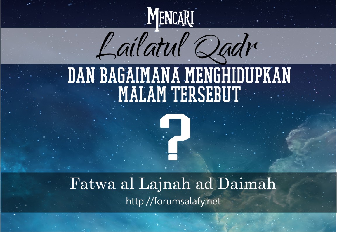 Mencari Lailatul Qadar Dan Bagaimana Cara Menghidupkan Malam Tersebut
