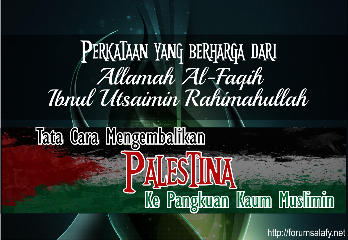 Tata Cara Mengembalikan Palestina Ke Pangkuan Kaum Muslimin