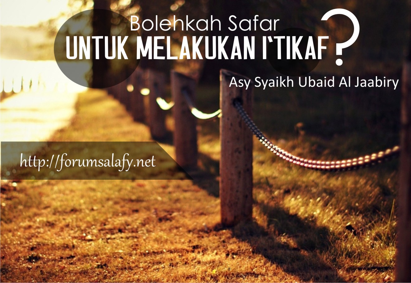 Bolehkah Safar Untuk Melakukan I’tikaf?