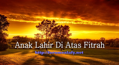 Anak Lahir Di Atas Fitrah