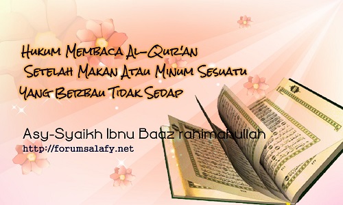 Hukum Membaca Al-Qur’an Setelah Makan Atau Minum Sesuatu Yang Berbau Tidak Sedap