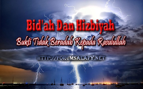 Bid’ah dan Hizbiyah (Bukti Tidak Beradab terhadap Rasulullah)