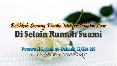 Bolehkah Seorang Wanita Melepas Pakaian Luar, Di Selain Rumah Suami