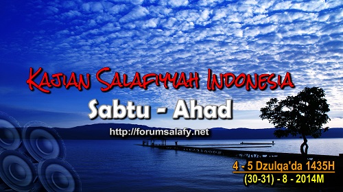 Audio: Kajian Salafiyah Indonesia Sabtu-Ahad 4 – 5 Dzulqa’da 1435H
