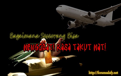 Bagaimana Seseorang Bisa Mengobati Rasa Takut Mati?