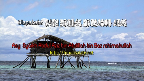 Siapakah yang Berhak Mengasuh Anak