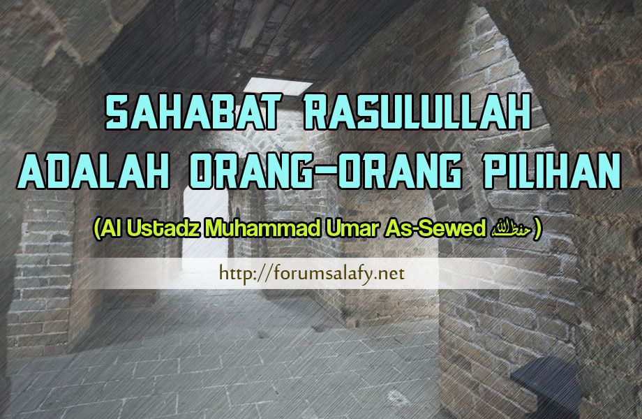Sahabat Rasulullah adalah Orang-orang Pilihan