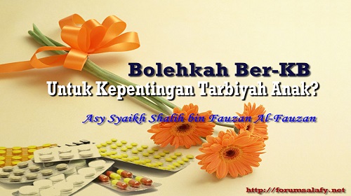 Bolehkah Ber-KB Untuk Kepentingan Tarbiyah Anak?