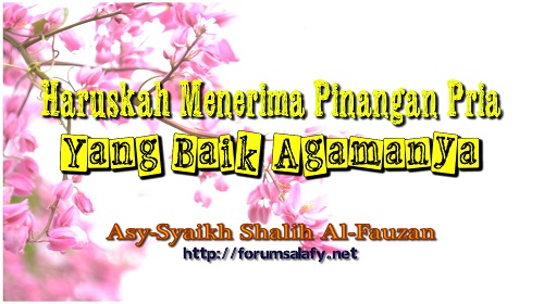 Haruskah Menerima Pinangan Pria Yang Baik Agamanya