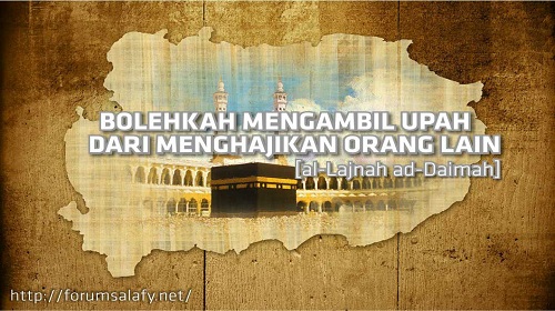 Bolehkah mengambil upah dari menghajikan orang lain?