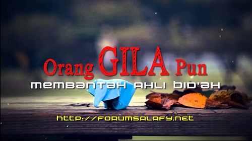 Orang Gila Pun Membantah Ahli Bid’ah