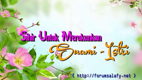 Sihir Untuk Merukunkan Suami – Istri