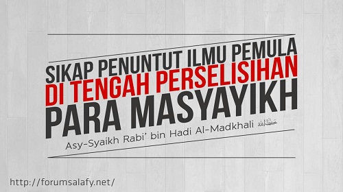 Sikap Penuntut Ilmu Pemula Di Tengah Perselisihan Para Masyayikh