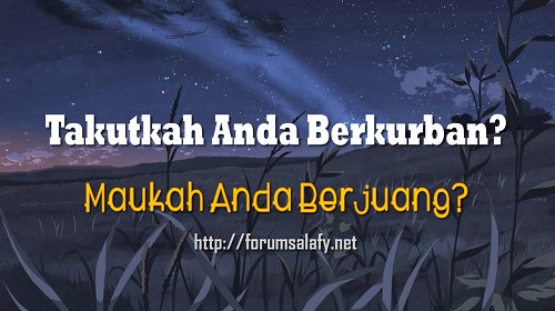 Takutkah Anda Berkurban? Maukah Anda Berjuang?