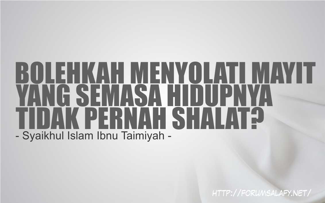 Menyolati Mayit yang Hidupnya tidak Pernah Sholat?