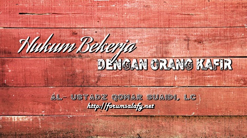 Hukum Bekerja Dengan Orang Kafir