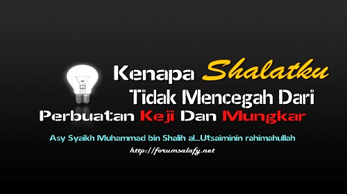 Kenapa Shalatku Tidak Mencegah Dari Perbuatan Keji Dan Mungkar