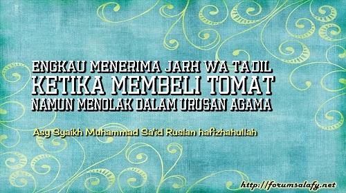 Engkau Menerima Jarh Wa Ta’dil Ketika Membeli Tomat Namum Menolak Dalam Urusan Agama