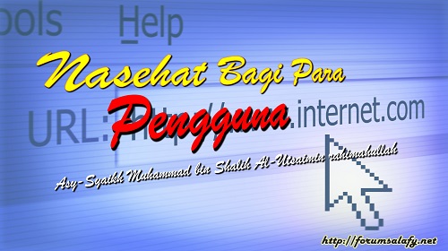 Nasehat Bagi Para Pengguna Internet