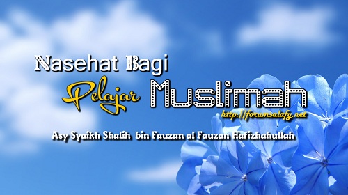 Nasehat Untuk Pelajar Muslimah