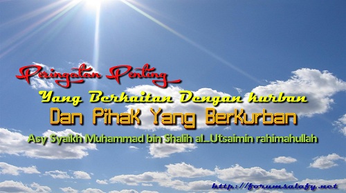 Peringatan Penting Yang Berkaitan Dengan Kurban Dan Pihak Yang Berkurban
