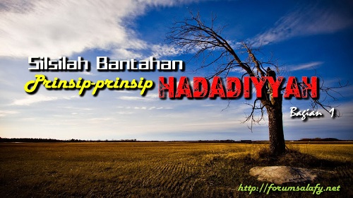 Silsilah Bantahan Prinsip-prinsip Hadadiyyah – Bagian 1