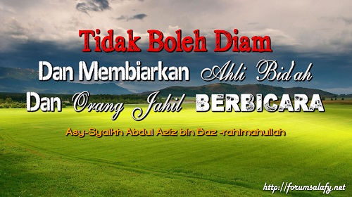 Tidak Boleh Diam Dan Membiarkan Ahli Bid’ah Dan Orang Jahil Berbicara