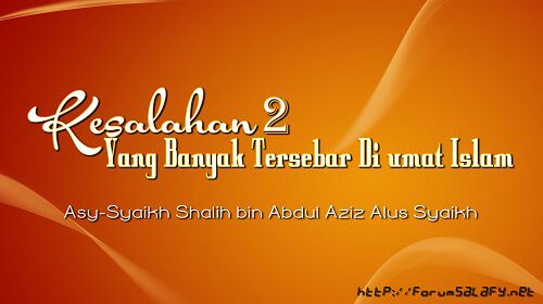 Kesalahan-kesalahan Yang Banyak Tersebar Di umat Islam – Bagian ke-4