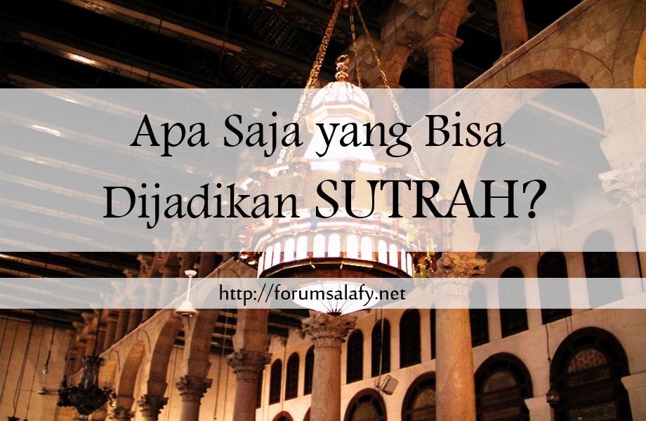 Apa Saja Yang Bisa Dijadikan Sutrah?