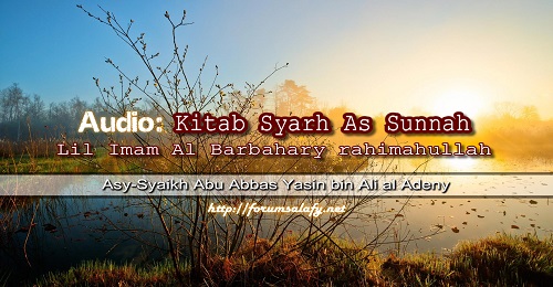 Audio: Kitab Syarh As Sunnah Lil Imam Al Barbahary rahimahullah