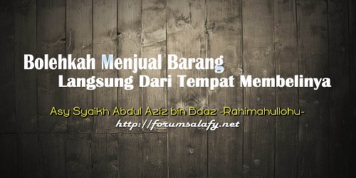 Bolehkah Menjual Barang Langsung Dari Tempat Membelinya