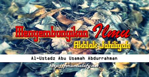 Menyembunyikan Ilmu Akhlak Jahiliyah