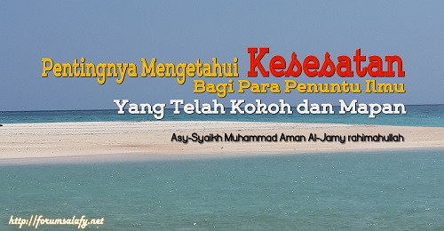 Pentingnya Mengetahui Kesesatan Bagi Para Penuntut Imu Yang Telah Kokoh Dan Mapan