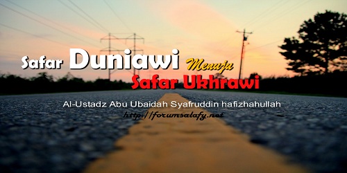 Safar Duniawi Menuju Safar Ukhrawi