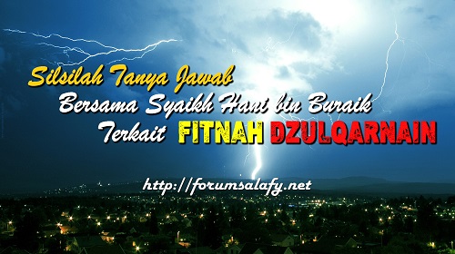 Silsilah Tanya Jawab Bersama Syaikh Hani bin Buraik Terkait Fitnah Dzulqarnain ~ 1