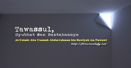 Tawassul, Syubhat dan Bantahannya