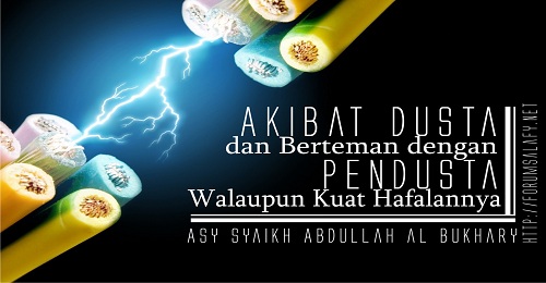 Akibat Dusta Dan Berteman Dengan Pendusta Walaupun Kuat Hafalannya
