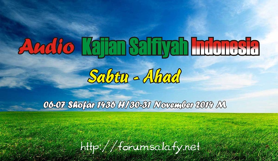Audio: Kajian Salafiyah Indonesia Sabtu-Ahad / 06 -07 Shafar 1436H
