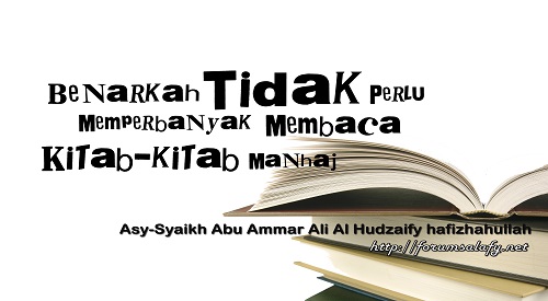 Benarkah Tidak Perlu Memperbanyak Membaca Kitab-kitab Manhaj