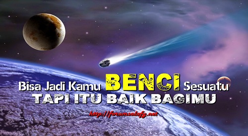 Bisa Jadi Kamu Benci Sesuatu Tapi Itu Baik Bagimu
