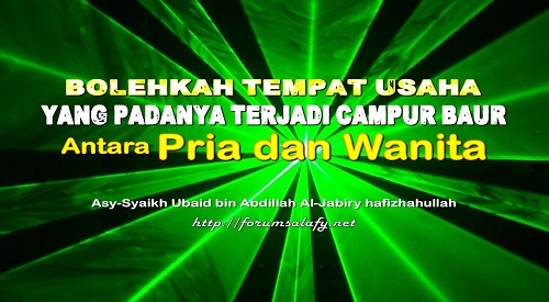 Bolehkah Tempat Usaha Yang Padanya Terjadi Campur Baur Antara Pria dan Wanita