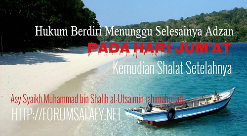 Hukum Berdiri Menunggu Selesainya Adzan Pada Shalat Jum’at Kemudian Shalat Setelahnya