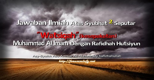 Jawaban Ilmiah Atas Syubhat-Syubhat Seputar “Watsiqah” (Kesepakatan) Muhammad Al Imam Dengan Rafidhah Hutsiyun ~ 2