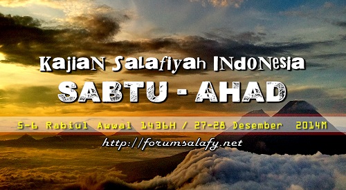Kajian Salafiyah Indonesia Sabtu-Ahad, 5-6 Rabi’ul Awwal 1436H