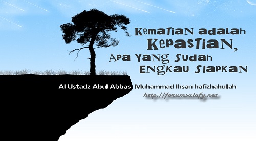 Kematian adalah Kepastian, Apa Yang Sudah Engkau Siapkan?
